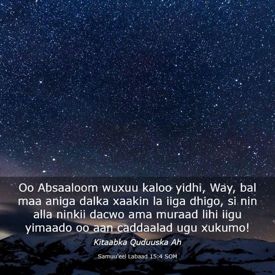 Picture 03 - Samuu'eel Labaad 15:4 SOM - Oo Absaaloom wuxuu kaloo yidhi, Way, bal maa - Bible Verse Picture