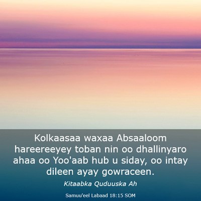 Picture 03 - Samuu'eel Labaad 18:15 SOM - Kolkaasaa waxaa Absaaloom hareereeyey toban nin - Bible Verse Picture