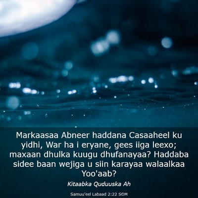 Picture 03 - Samuu'eel Labaad 2:22 SOM - Markaasaa Abneer haddana Casaaheel ku yidhi, War - Bible Verse Picture