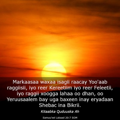 Picture 03 - Samuu'eel Labaad 20:7 SOM - Markaasaa waxaa isagii raacay Yoo'aab raggiisii, - Bible Verse Picture