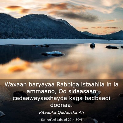 Picture 03 - Samuu'eel Labaad 22:4 SOM - Waxaan baryayaa Rabbiga istaahila in la ammaano, - Bible Verse Picture