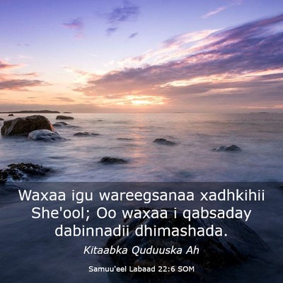 Picture 03 - Samuu'eel Labaad 22:6 SOM - Waxaa igu wareegsanaa xadhkihii She'ool; Oo waxaa - Bible Verse Picture