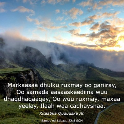 Picture 03 - Samuu'eel Labaad 22:8 SOM - Markaasaa dhulku ruxmay oo gariiray, Oo samada - Bible Verse Picture