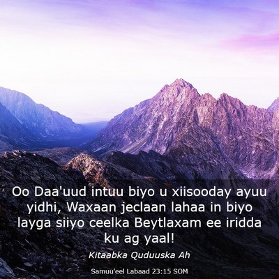 Picture 03 - Samuu'eel Labaad 23:15 SOM - Oo Daa'uud intuu biyo u xiisooday ayuu yidhi, - Bible Verse Picture