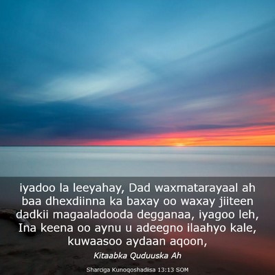 Picture 03 - Sharciga Kunoqoshadiisa 13:13 SOM - iyadoo la leeyahay, Dad waxmatarayaal ah baa - Bible Verse Picture