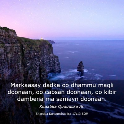 Picture 03 - Sharciga Kunoqoshadiisa 17:13 SOM - Markaasay dadka oo dhammu maqli doonaan, oo - Bible Verse Picture