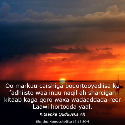 Picture 03 - Sharciga Kunoqoshadiisa 17:18 SOM - Oo markuu carshiga boqortooyadiisa ku fadhiisto - Bible Verse Picture