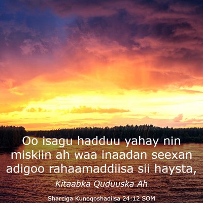 Picture 03 - Sharciga Kunoqoshadiisa 24:12 SOM - Oo isagu hadduu yahay nin miskiin ah waa inaadan - Bible Verse Picture