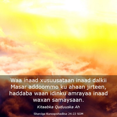 Picture 03 - Sharciga Kunoqoshadiisa 24:22 SOM - Waa inaad xusuusataan inaad dalkii Masar addoommo - Bible Verse Picture