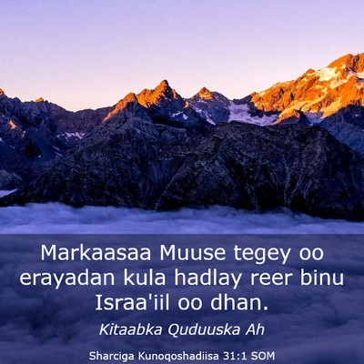 Picture 03 - Sharciga Kunoqoshadiisa 31:1 SOM - Markaasaa Muuse tegey oo erayadan kula hadlay - Bible Verse Picture