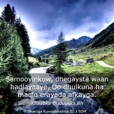 Picture 03 - Sharciga Kunoqoshadiisa 32:1 SOM - Samooyinkow, dhegaysta waan hadlayaaye, Oo - Bible Verse Picture