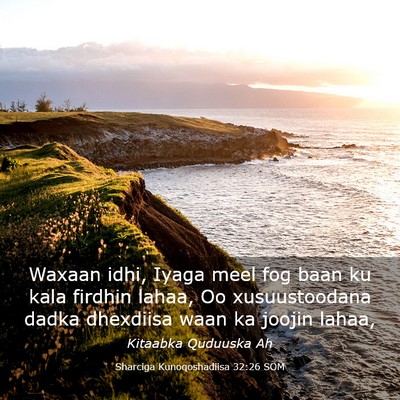Picture 03 - Sharciga Kunoqoshadiisa 32:26 SOM - Waxaan idhi, Iyaga meel fog baan ku kala firdhin - Bible Verse Picture