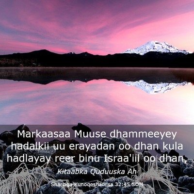 Picture 03 - Sharciga Kunoqoshadiisa 32:45 SOM - Markaasaa Muuse dhammeeyey hadalkii uu erayadan - Bible Verse Picture