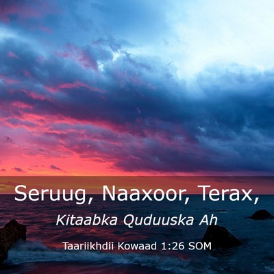 Picture 03 - Taariikhdii Kowaad 1:26 SOM - Seruug, Naaxoor, - Bible Verse Picture