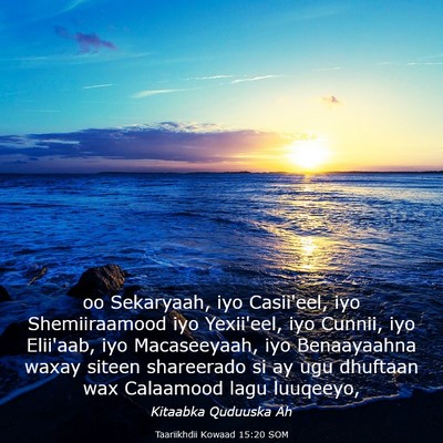 Picture 03 - Taariikhdii Kowaad 15:20 SOM - oo Sekaryaah, iyo Casii'eel, iyo Shemiiraamood - Bible Verse Picture