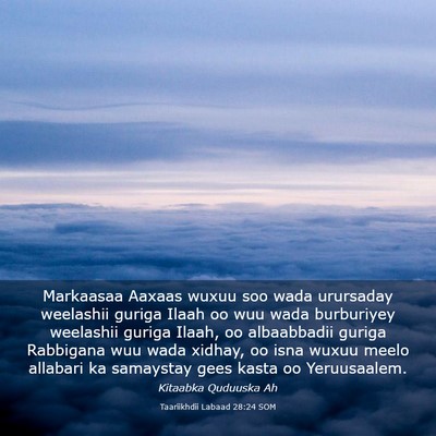 Picture 03 - Taariikhdii Labaad 28:24 SOM - Markaasaa Aaxaas wuxuu soo wada urursaday - Bible Verse Picture