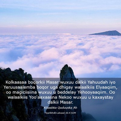 Picture 03 - Taariikhdii Labaad 36:4 SOM - Kolkaasaa boqorkii Masar wuxuu dalkii Yahuudah - Bible Verse Picture