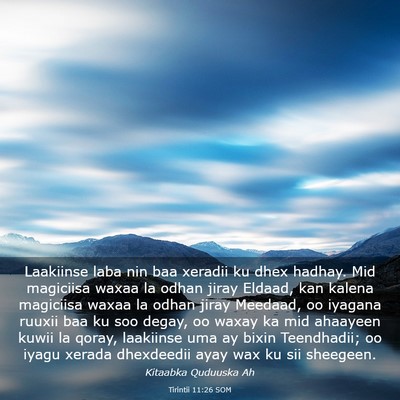 Picture 03 - Tirintii 11:26 SOM - Laakiinse laba nin baa xeradii ku dhex hadhay. - Bible Verse Picture