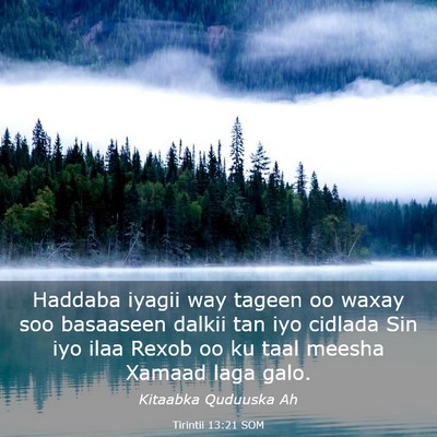 Picture 03 - Tirintii 13:21 SOM - Haddaba iyagii way tageen oo waxay soo basaaseen - Bible Verse Picture
