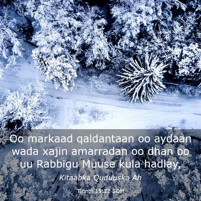 Picture 03 - Tirintii 15:22 SOM - Oo markaad qaldantaan oo aydaan wada xajin - Bible Verse Picture