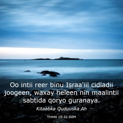 Picture 03 - Tirintii 15:32 SOM - Oo intii reer binu Israa'iil cidladii joogeen, - Bible Verse Picture