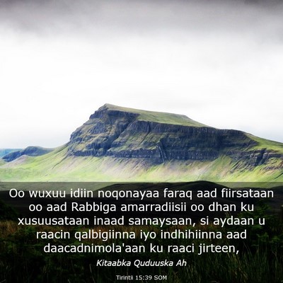 Picture 03 - Tirintii 15:39 SOM - Oo wuxuu idiin noqonayaa faraq aad fiirsataan oo - Bible Verse Picture