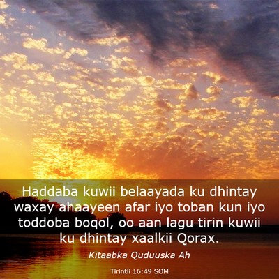 Picture 03 - Tirintii 16:49 SOM - Haddaba kuwii belaayada ku dhintay waxay ahaayeen - Bible Verse Picture