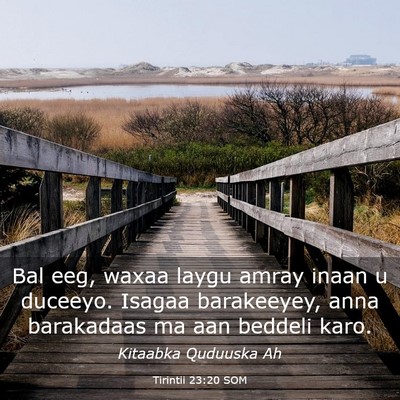 Picture 03 - Tirintii 23:20 SOM - Bal eeg, waxaa laygu amray inaan u duceeyo. - Bible Verse Picture