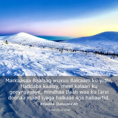 Picture 03 - Tirintii 23:27 SOM - Markaasaa Baalaaq wuxuu Balcaam ku yidhi, Haddaba - Bible Verse Picture