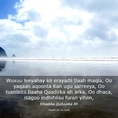 Picture 03 - Tirintii 24:16 SOM - Wuxuu leeyahay kii erayadii Ilaah maqla, Oo - Bible Verse Picture