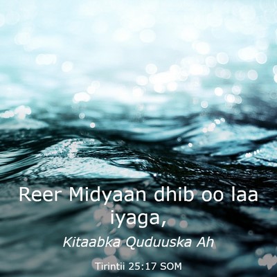 Picture 03 - Tirintii 25:17 SOM - Reer Midyaan dhib oo laa - Bible Verse Picture