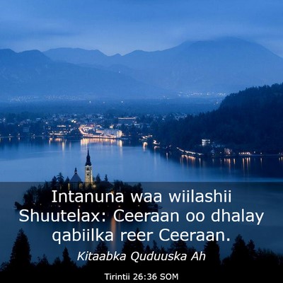 Picture 03 - Tirintii 26:36 SOM - Intanuna waa wiilashii Shuutelax: Ceeraan oo - Bible Verse Picture