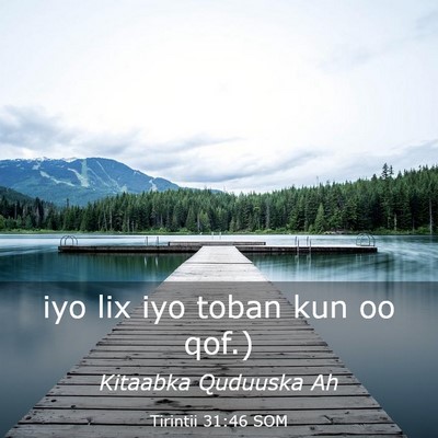Picture 03 - Tirintii 31:46 SOM - iyo lix iyo toban kun oo - Bible Verse Picture