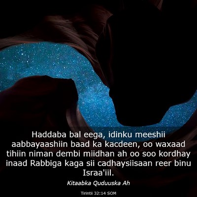 Picture 03 - Tirintii 32:14 SOM - Haddaba bal eega, idinku meeshii aabbayaashiin - Bible Verse Picture