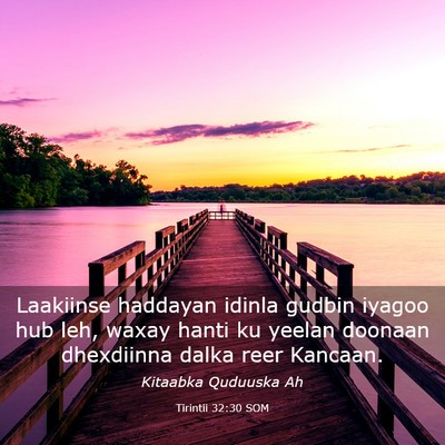 Picture 03 - Tirintii 32:30 SOM - Laakiinse haddayan idinla gudbin iyagoo hub leh, - Bible Verse Picture