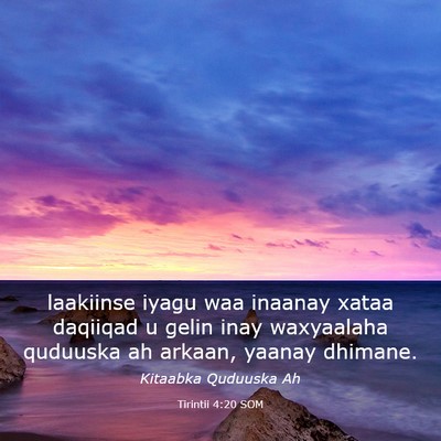 Picture 03 - Tirintii 4:20 SOM - laakiinse iyagu waa inaanay xataa daqiiqad u - Bible Verse Picture