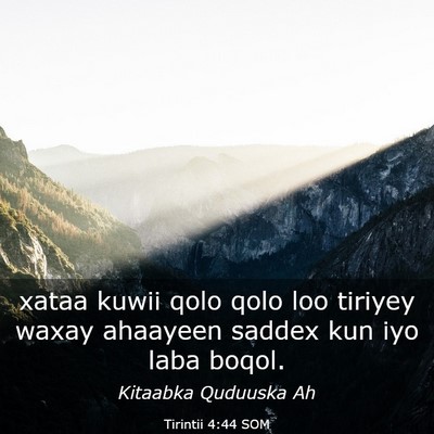 Picture 03 - Tirintii 4:44 SOM - xataa kuwii qolo qolo loo tiriyey waxay ahaayeen - Bible Verse Picture