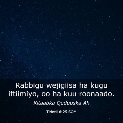 Picture 03 - Tirintii 6:25 SOM - Rabbigu wejigiisa ha kugu iftiimiyo, oo ha kuu - Bible Verse Picture