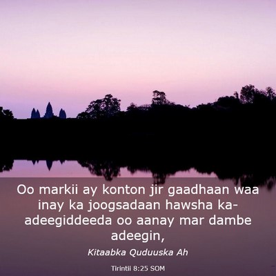 Picture 03 - Tirintii 8:25 SOM - Oo markii ay konton jir gaadhaan waa inay ka - Bible Verse Picture