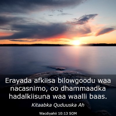 Picture 03 - Wacdiyahii 10:13 SOM - Erayada afkiisa bilowgoodu waa nacasnimo, oo - Bible Verse Picture