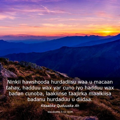 Picture 03 - Wacdiyahii 5:12 SOM - Ninkii hawshooda hurdadiisu waa u macaan tahay, - Bible Verse Picture