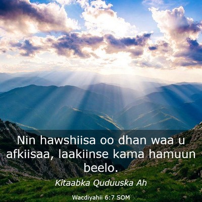 Picture 03 - Wacdiyahii 6:7 SOM - Nin hawshiisa oo dhan waa u afkiisaa, laakiinse - Bible Verse Picture