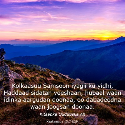 Picture 03 - Xaakinnada 15:7 SOM - Kolkaasuu Samsoon iyagii ku yidhi, Haddaad - Bible Verse Picture