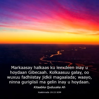 Picture 03 - Xaakinnada 19:15 SOM - Markaasay halkaas ku leexdeen inay u hoydaan - Bible Verse Picture