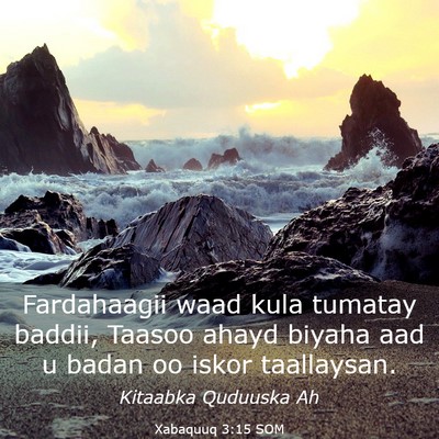 Picture 03 - Xabaquuq 3:15 SOM - Fardahaagii waad kula tumatay baddii, Taasoo - Bible Verse Picture