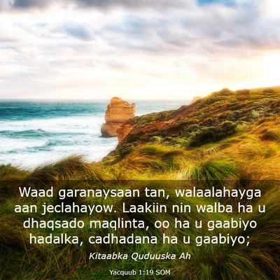 Picture 03 - Yacquub 1:19 SOM - Waad garanaysaan tan, walaalahayga aan - Bible Verse Picture