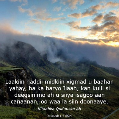Picture 03 - Yacquub 1:5 SOM - Laakiin haddii midkiin xigmad u baahan yahay, ha - Bible Verse Picture