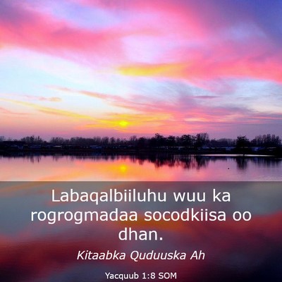 Picture 03 - Yacquub 1:8 SOM - Labaqalbiiluhu wuu ka rogrogmadaa socodkiisa oo - Bible Verse Picture