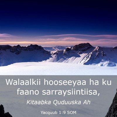 Picture 03 - Yacquub 1:9 SOM - Walaalkii hooseeyaa ha ku faano - Bible Verse Picture