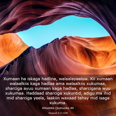 Picture 03 - Yacquub 4:11 SOM - Xumaan ha iskaga hadlina, walaalayaalow. Kii - Bible Verse Picture